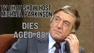 TV chatshow host Michael Parkinson dies aged 88  Legendary broadcaster has died at the age of 88 [upl. by Aratehs631]