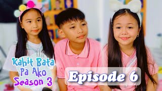 NEW CLASSMATE  KAHIT BATA PA AKO EPISODE 6  SEASON 3 [upl. by Nee]