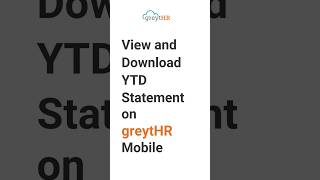 View and Download your YTD Statement on greytHR Mobile App [upl. by Bendicty865]