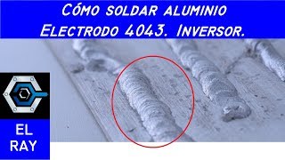 CÓMO SOLDAR ALUMINIO CON ELECTRODO [upl. by Dylan]