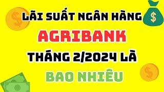 Lãi suất Ngân Hàng Agribank Hiện Nay Tháng 22024  Lãi Suất Ngân Hàng Hôm Nay [upl. by Kubiak]