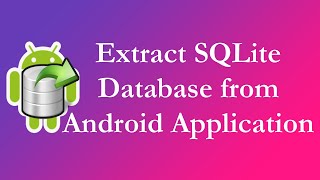 OLD Extract SQLite Database from Android Application [upl. by Teeniv]