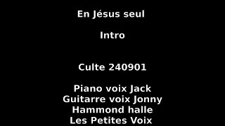 En Jésus seul  Culte 240901  piano voix Jack guitarre Jonny  Hammond halle Les Petites Voix [upl. by Neufer]