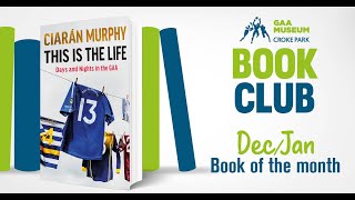 This Is The Life  GAA Museum Book Club with Ciarán Murphy [upl. by Adle]