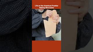 Making Moccasins on the Frontier livinghistory earlyamerica americanfrontier [upl. by Race]