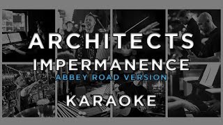 Architects  Impermanence Abbey Road Version • KARAOKE [upl. by Joktan]