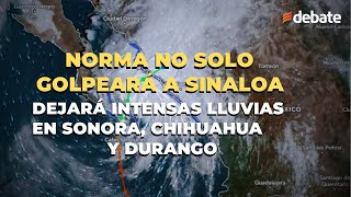 Norma no solo golpeará a Sinaloa también dejará intensas lluvias en Sonora Chihuahua y Durango [upl. by Ogeid684]