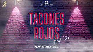 Tacones Rojos Remix Dj Abrahan Argaez [upl. by Ilysa421]