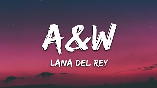 Lana Del Rey  AampW Lyrics [upl. by Enyawd446]