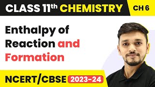 Class 11 Chemistry Chapter 6  Enthalpy of Reaction and Formation  Thermodynamics  CBSENCERT [upl. by Anehta]