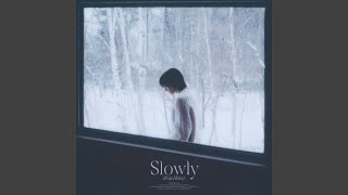 Slowly [upl. by Araed558]