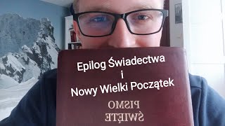 Epilog Świadectwa I Nowy Wielki Początek [upl. by Anierdna79]