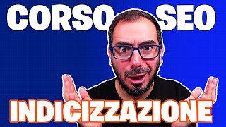 Corso SEO sullIndicizzazione tutto per il tuo Sito Internet [upl. by Hawger]