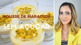 Receita Mousse de Maracujá sem açúcar rápido e fácil [upl. by Euton917]