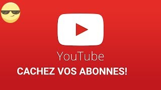 TUTO COMMENT CACHER MES ABONNES YOUTUBE [upl. by Haakon293]