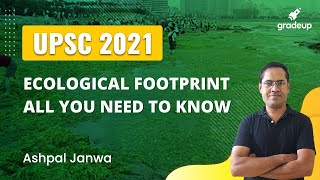 UPSC 2021 Ecological Footprint  all you need to know  GradeUp [upl. by Nehemiah]