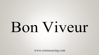 How To Say Bon Viveur [upl. by Pump373]