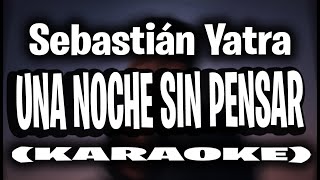 Sebastián Yatra  Una Noche Sin Pensar KARAOKE  INSTRUMENTAL [upl. by Salohci]