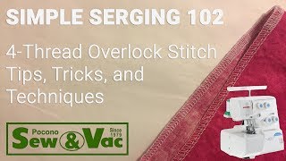 Simple Serging 102 Tips amp Techniques for the 4thread Overlock Stitch [upl. by Leakcim]