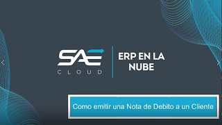 TUTORIALES SAE CLOUD  ¿Como emitir una Nota de Débito a un Cliente [upl. by Leisha]