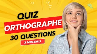 Test Orthographe 30 Questions 3 Niveau  Êtesvous un champion 🏆 [upl. by Ylrebmek350]