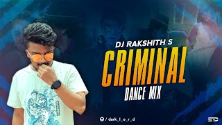 CRIMINAL DANCE MIX  DJ RAKSHITH S [upl. by Sawyer]