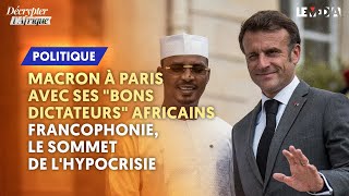 MACRON À PARIS AVEC SES quotBONS DICTATEURSquot AFRICAINS  FRANCOPHONIE LE SOMMET DE LHYPOCRISIE [upl. by Ahseinat]