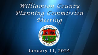 Williamson County Planning Commission Meeting  January 11 2024 [upl. by Combs]