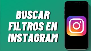 Cómo buscar filtros en Instagram 2024 [upl. by Kathryne]