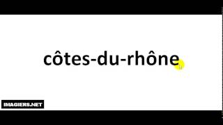 How to pronounce Côtes Du Rhône [upl. by Edahsalof]