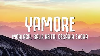 YAMORE Lyrics  MoBlack Salif Keita Benja Cesária Evora Franc Fala [upl. by Dirrej]