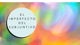 El Imperfecto del Subjuntivo The Imperfect Subjunctive [upl. by Latimore]