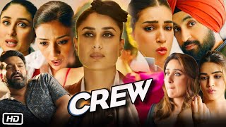 Crew Full HD Movie  Kareena Kapoor  Tabu  Kriti Sanon  Diljit Dosanjh  Kapil Sharma  Review [upl. by Feinleib]