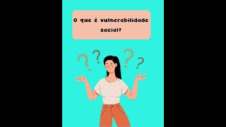 O que é vulnerabilidade social [upl. by Isaak]