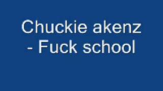 Chuckie Akenz  Fuck School [upl. by Eiluj247]