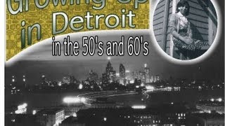 Growing Up In Detroit in the 50s and 60s [upl. by Caryn641]