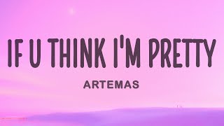 Artemas  if u think im pretty [upl. by Ainaznat]