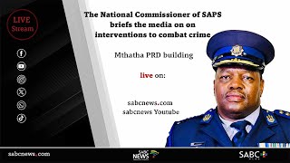 The National Commissioner of SAPS briefs the media on on interventions to combat crime [upl. by Henke]