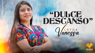 Leyda Vanessa  Dulce Descanso VIDEOCLIP OFICIAL [upl. by Ahsien172]