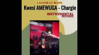 Kwesi AMEWUGA  Chargie Instrumental Remake  by LamarKizzi Beats 🎧 [upl. by Elboa17]