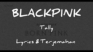 BLACKPINK  Tally Lyrics amp Terjemahan [upl. by Boaten749]