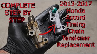 20132017 Honda Accord Timing Chain Tensioner Replacement COMPLETE STEP BY STEP GUIDE [upl. by Dilan]