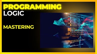 Mastering Programming Logic [upl. by Ettezil]