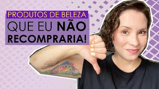 PRODUTOS DE BELEZA QUE EU NÃO RECOMPRARIA [upl. by Giuditta]