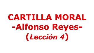 CARTILLA MORAL ALFONSO REYES  LECCION 4 [upl. by Aicak]