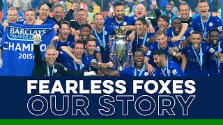 Fearless Foxes Our Story  Leicester Citys 201516 Premier League Title [upl. by Barcot624]