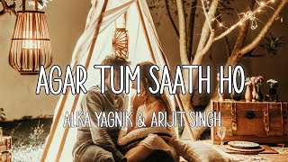 Agar Tum Saath Ho  Lyrics  Alka Yagnik Arijt Singh [upl. by Royd]