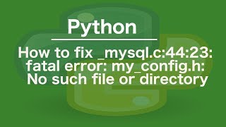 How to fix mysqlc4423 fatal error myconfigh No such file or directory [upl. by Elleuqar]