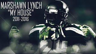 Marshawn Lynch Tribute ᴴᴰ  20112016  quotMy Housequot [upl. by Spiegelman782]