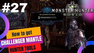 How to Get Challenger Mantle Hunter tools Monster Hunter World  Lielie the Novice Huntress Part 27 [upl. by Nnylyma]